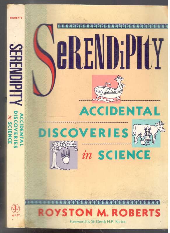 Serendipity - Accidental Discoveries in Science  --  Royston M Roberts