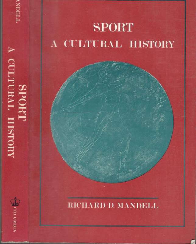 Sport - A Cultural History   --   Richard D Mandell