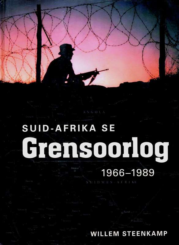 Suid-Afrika se Grensoorlog  1966 - 1989   --    Willem Steenkamp  2016