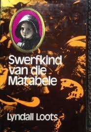 Swerfkind van die Matabele  --  Lyndall Loots