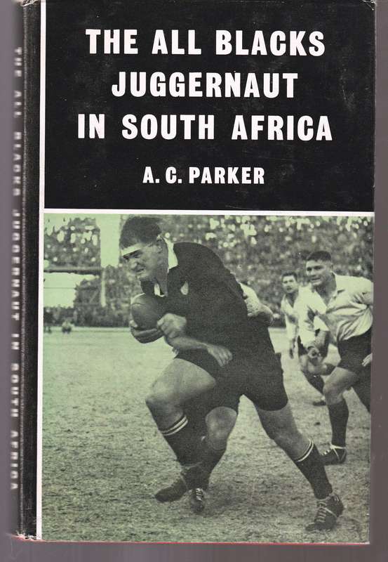 The All Blacks Juggernaut in South Africa  ---  A C Parker