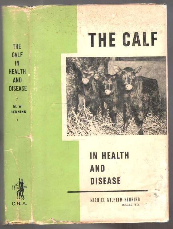 The Calf in Health and Disease  -- Michiel Wilhelm Henning