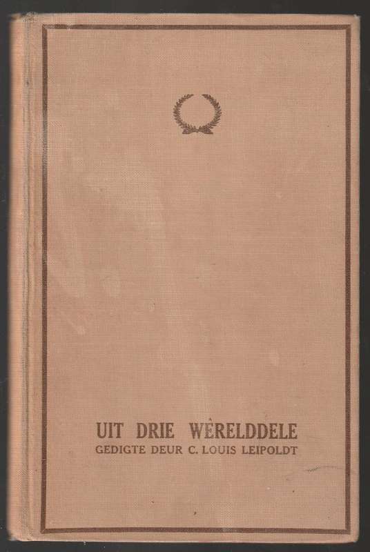 Uit Drie Werelddele  --  Gedigte deur C.Louis Leipoldt --  1923