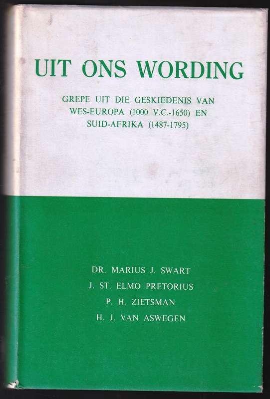 Uit Ons Wording - Grepe uit die Geskiedenis van Wes-Europa en Suid-Afrika