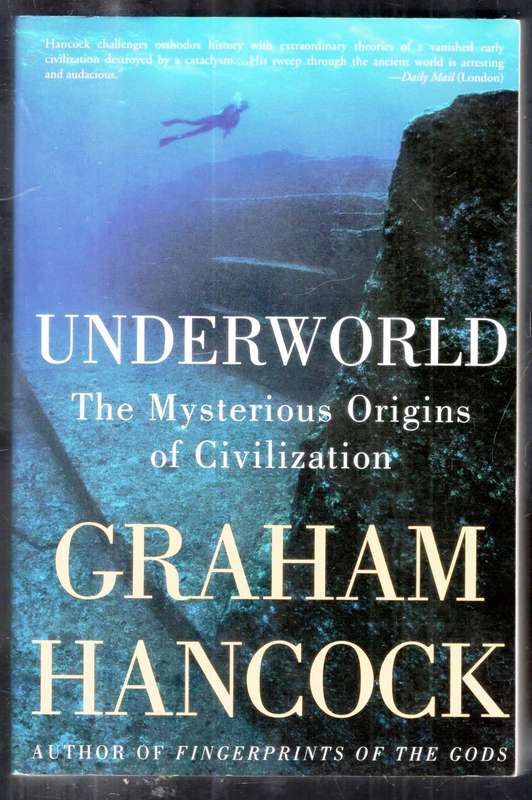 Underworld - The Mysterious Origins of Civilization  --  Graham Hancock