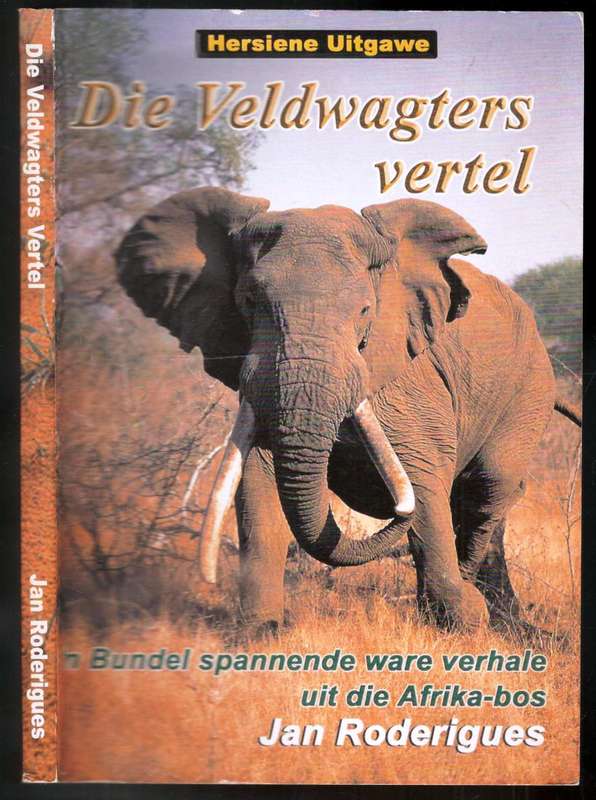 Die Veldwagters Vertel  --  Jan Roderiqes  --  78 Ware Verhale - Geteken