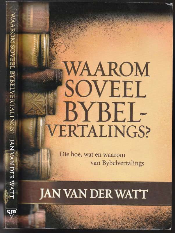 Waarom soveel Bybelvertalings  --  Jan van der Watt