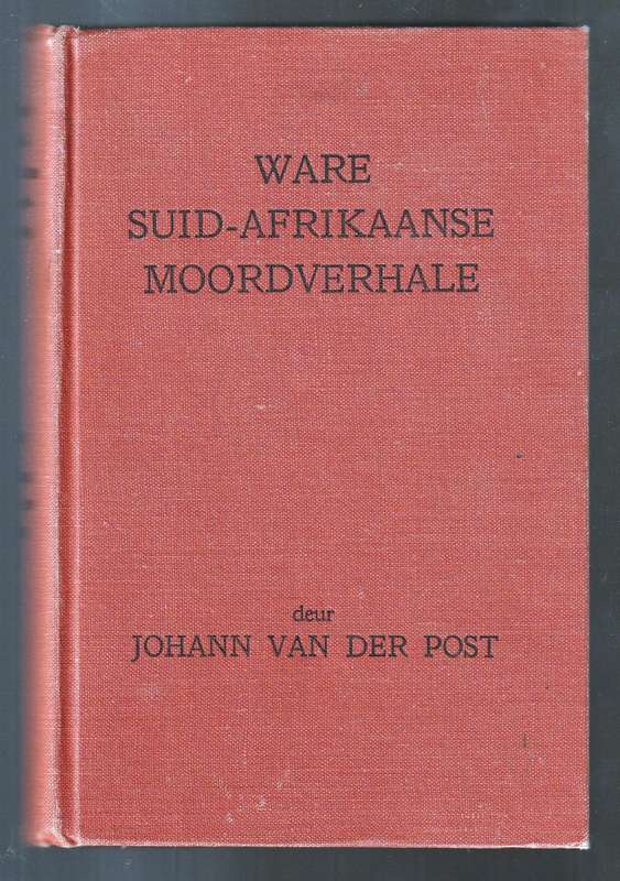 Ware Suid-Afrikaanse Moordverhale  -  Johann van der Post  (Bruin )