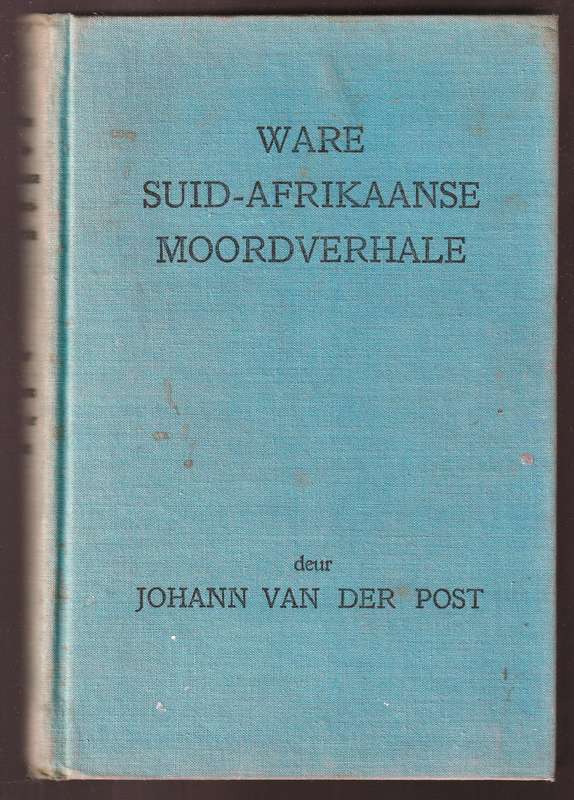 Ware Suid-Afrikaanse Moordverhale  -  Johann van der Post (Blou )