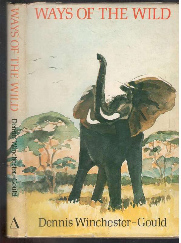 Ways of the Wild  --  Dennis Winchester-Gould  --  Signed