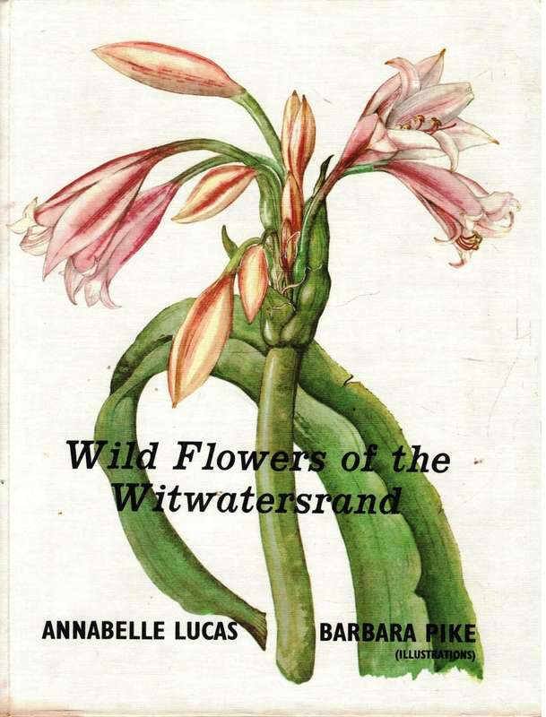 Wild Flowers of the Witwatersrand  --  Annabelle Lucas and Barbara Pike