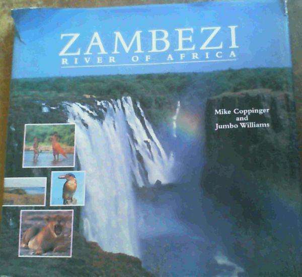 Zambezi  --   River of Africa  --  Mike Coppinger and Jumbo Williams