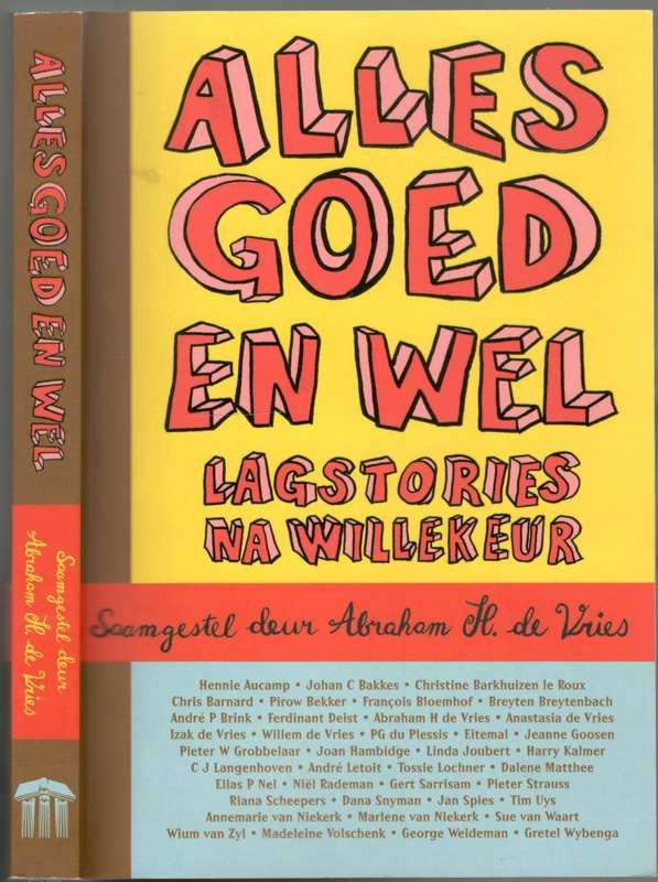 Alles Goed en Wel  --  Lagstories na Wllekeur - Saamgestel deur Abraham H de Vries