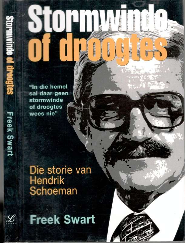 Stormwinde en Droogtes  --  Die Storie van Hendrik Schoeman - Freek Swart