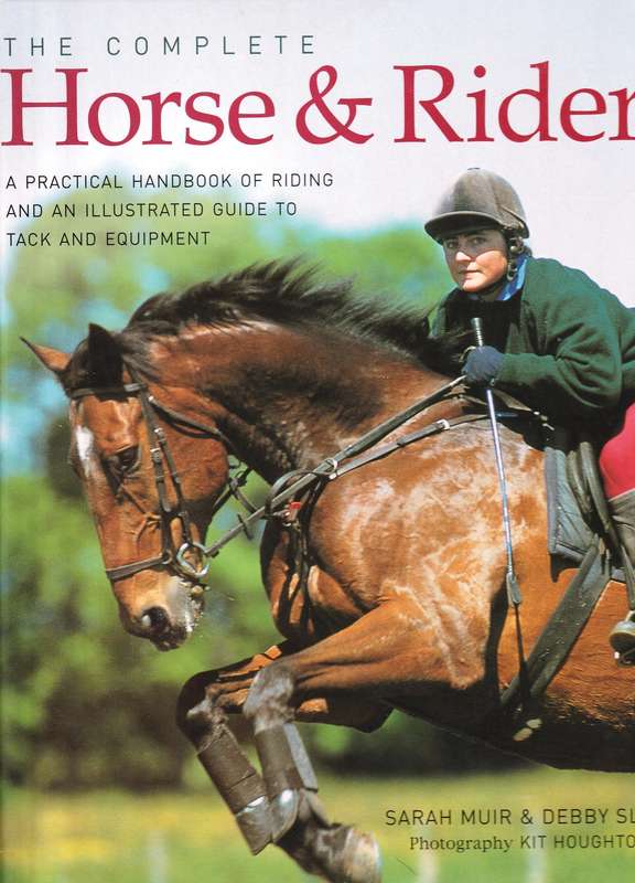 The Complete Horse and Rider  --  Sarah Muir and Debby Sly