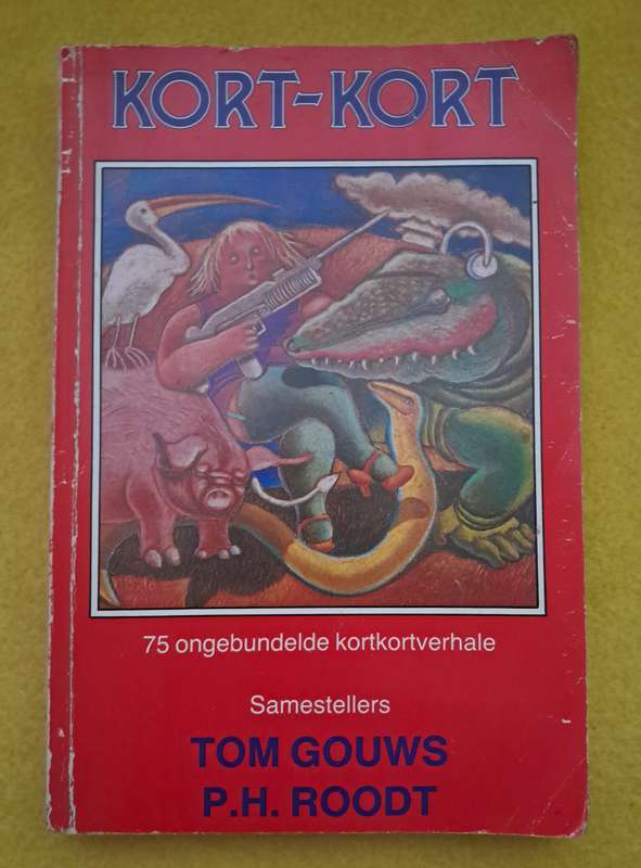 Kort Kort - Tom Gouws & P.H.Roodt - 75 Ongebundelde kortverhale