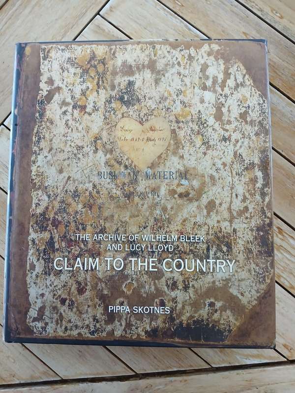 Claim to the  Country    The Archive of Wilhelm Bleek and Lucy Lloyd