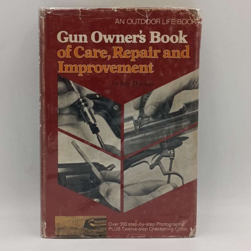 Gun Owner's book of Care, Repair and improvement by Roy Dunlap