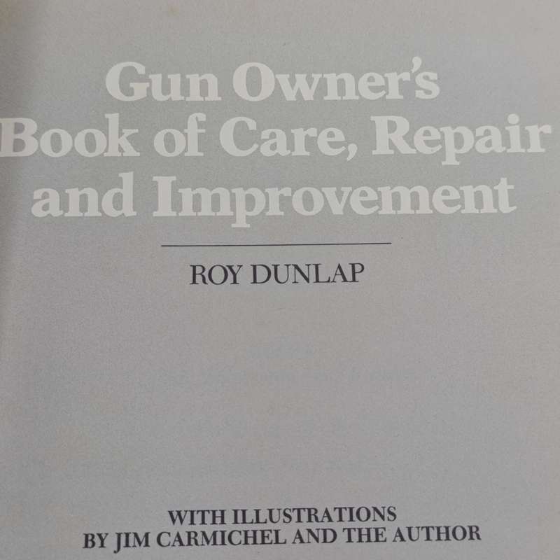 Gun Owner's book of Care, Repair and improvement by Roy Dunlap