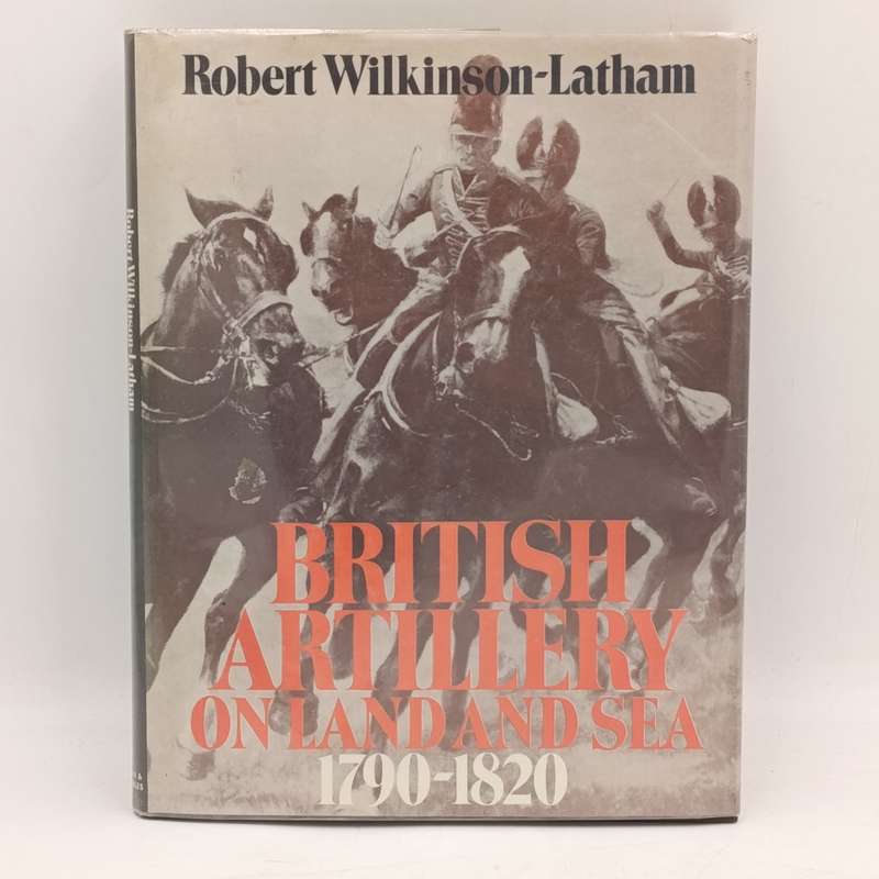 British Artillery on land and sea 1790-1820 Robert-Wilkinson-Latham 1937 edition