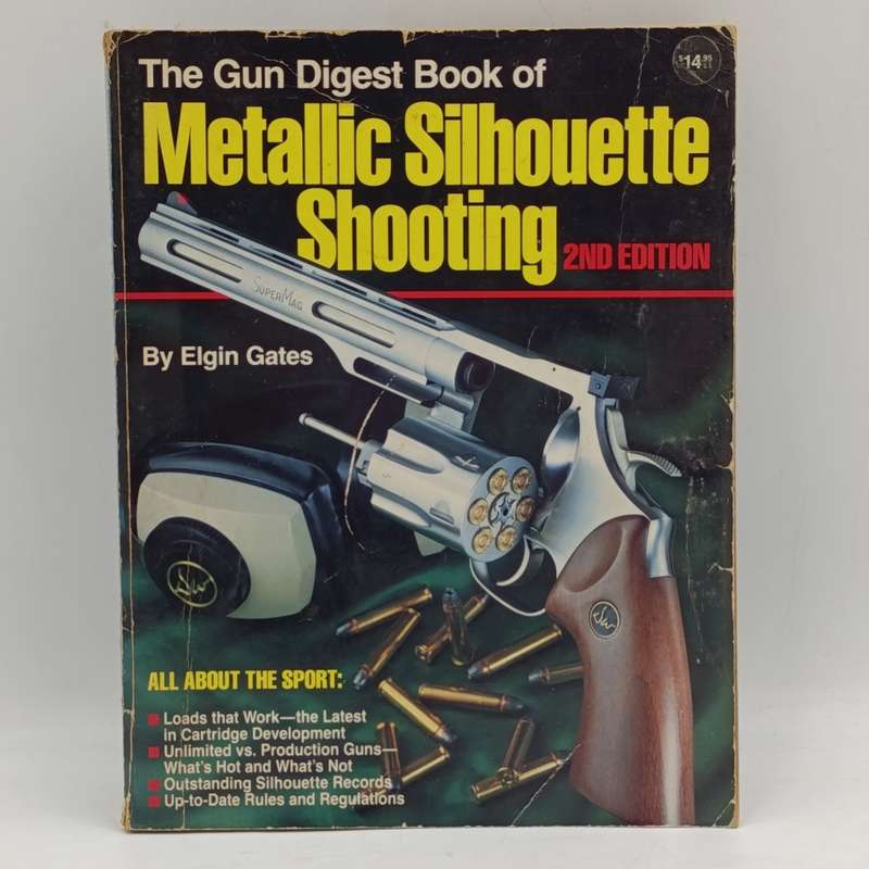 Gun Digest Book of Metallic Silhouetteshooting - Elgin Gates 1987