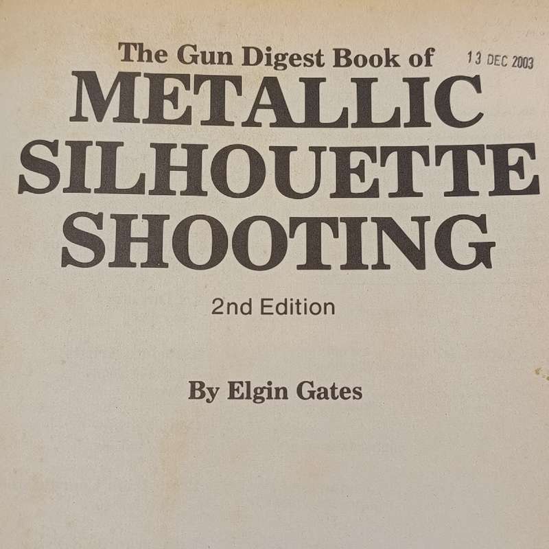 Gun Digest Book of Metallic Silhouetteshooting - Elgin Gates 1987