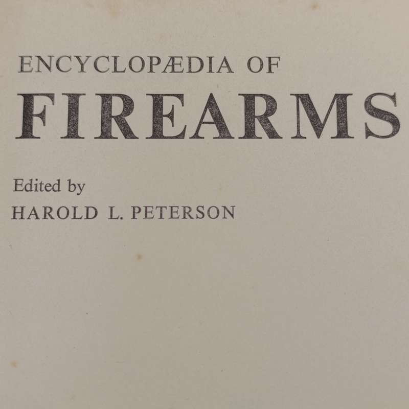 Encyclopedia of Firearms - Harold Peterson first published 1964