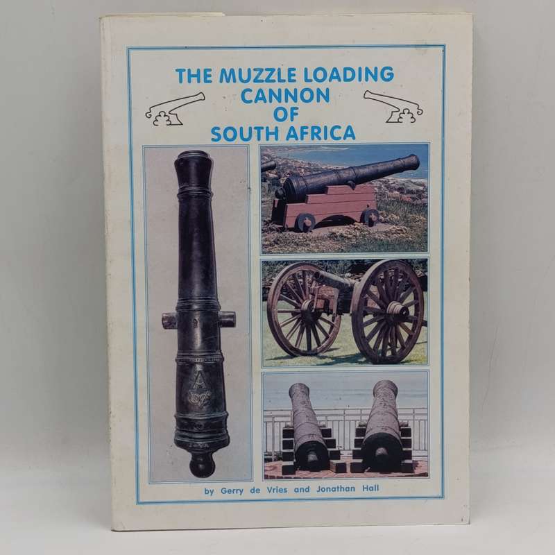 The Muzzle loading cannon of South Africa - Gerry de Vries and Jonathan Hall - private publication