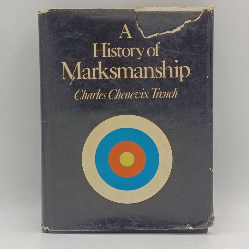 A History of Marksmanship - Charles Chenevix Trench 1972 first edition