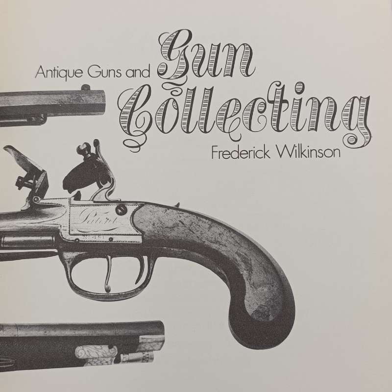Antique guns and Gun Collecting by Frederick Wilkinson 1974 edition