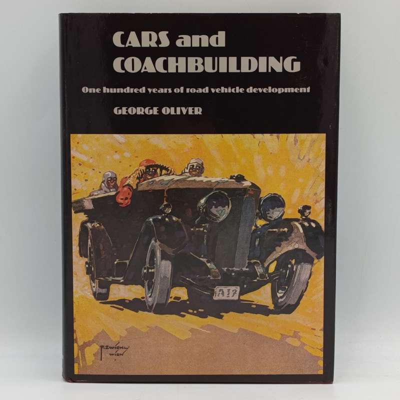 CARS and Coachbuilding - One hundred years of Road Vehicle development - George Oliver 1981 edition