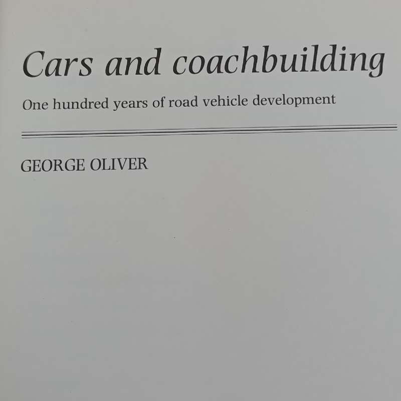 CARS and Coachbuilding - One hundred years of Road Vehicle development - George Oliver 1981 edition
