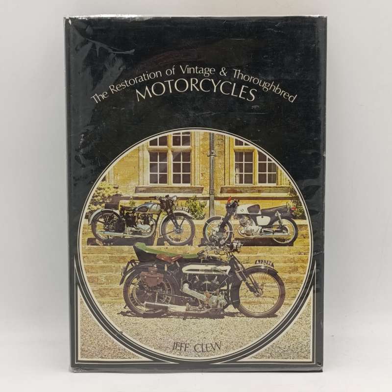 The Restoration of vintage & Thoroughbred Motorcycles - Jeff Clew 1978 edition