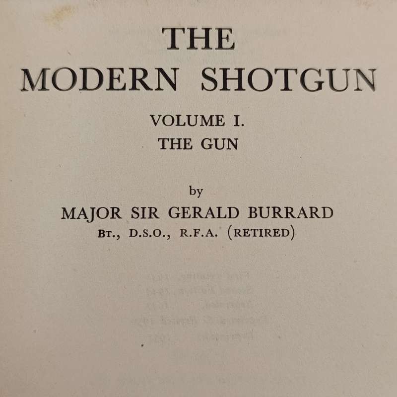 The modern shotgun Vol 1 - The gun - major Sir Gerald Burrard 1951 reprint
