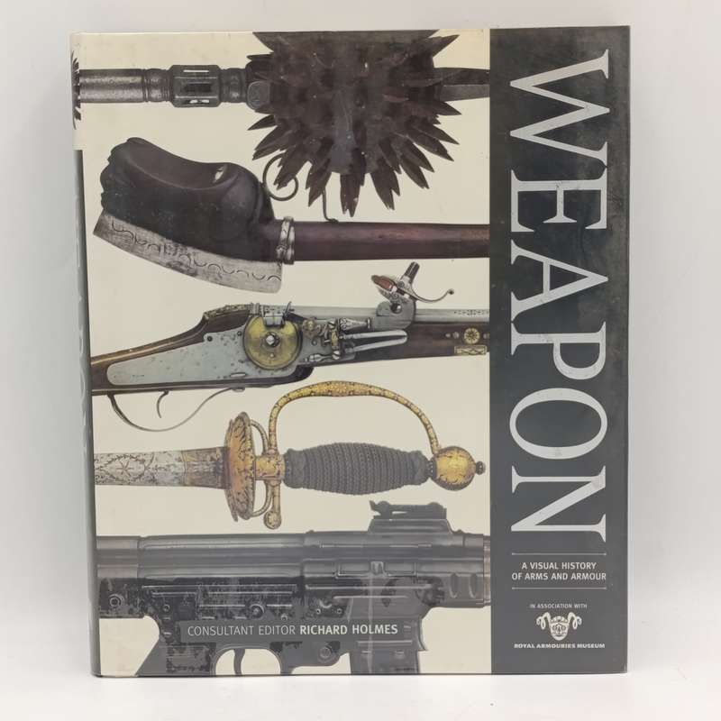 Weapon - A visual history of Arms & Armour - 2006