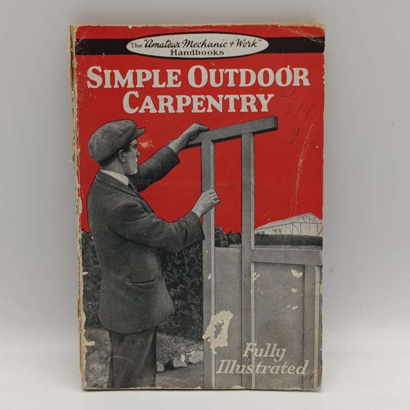 Amateur Mechanics handbook - Simple outdoor carpentry 1931 first edition