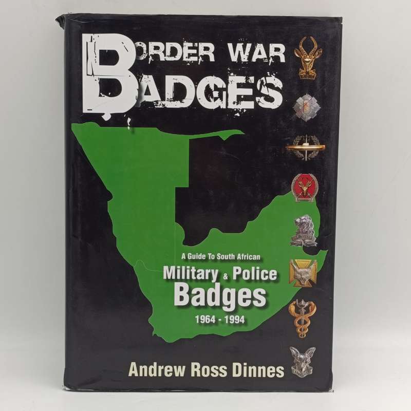 Border War badges a guide to SA Military & Police badges 1964 - 1994 by Andrew Ross Dinnes