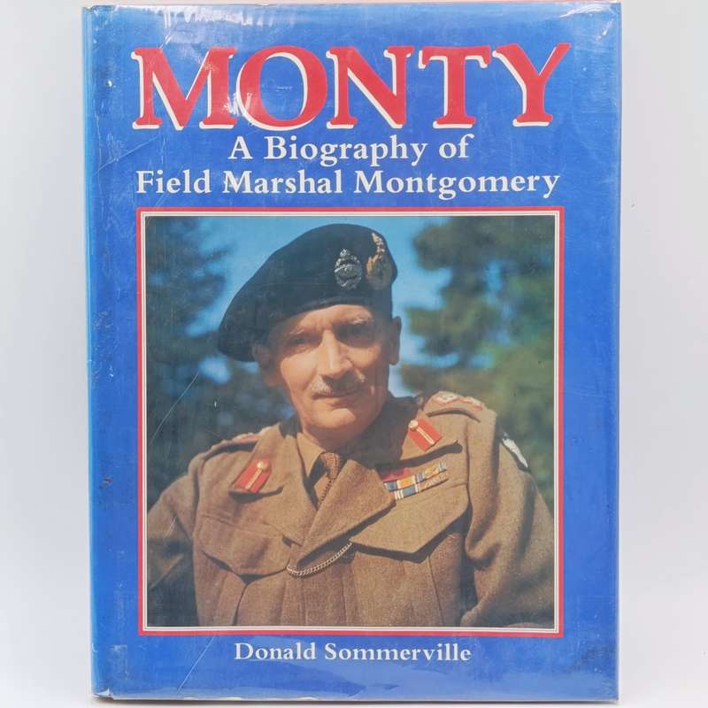 Monty - a Biography of Field Marshall Montgomery by Donald Sommerville