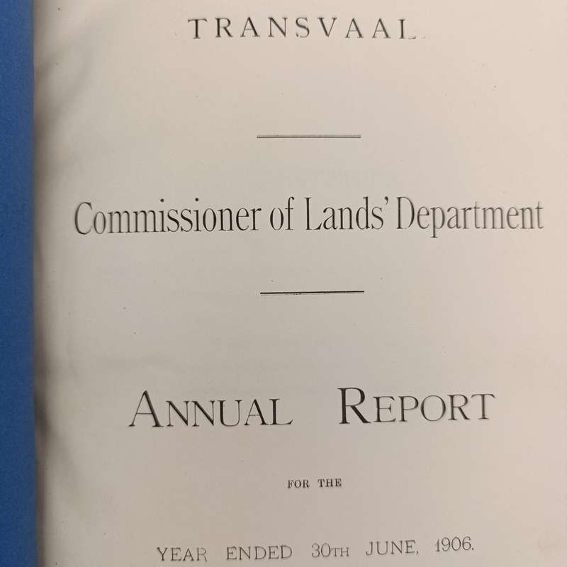 Transvaal 1907 Annual Report - commissioner of Lands' Department Many Maps and diagrams included
