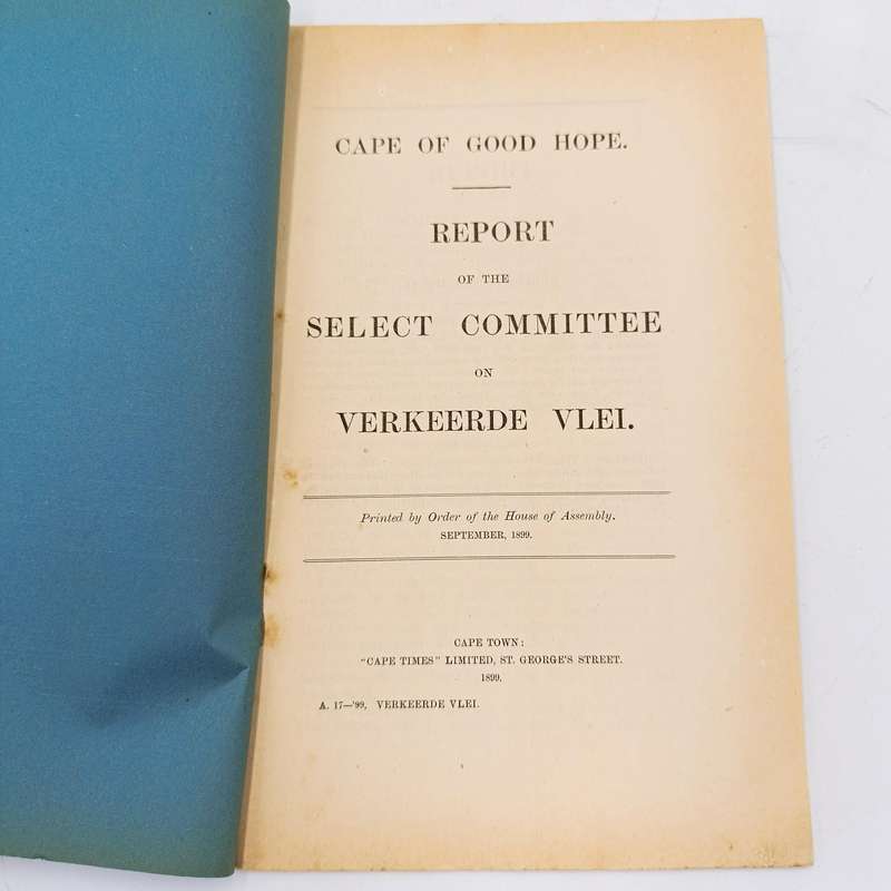 Cape of Good Hope 1899 Report of the Select committee on Verkeerde Vlei (no back cover)