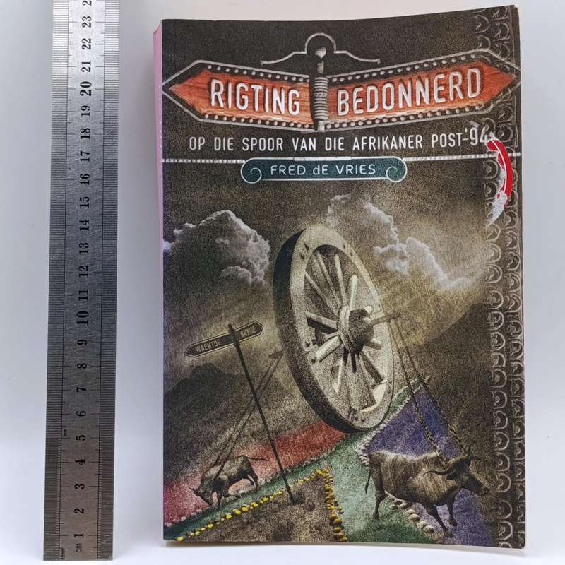 Rigting Bedonnerd - Op die Spoor van die Afrikaner Post-'94 deur Fred de Vries