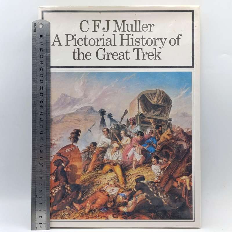 A Pictorial History of the Great Trek by CFJ Muller