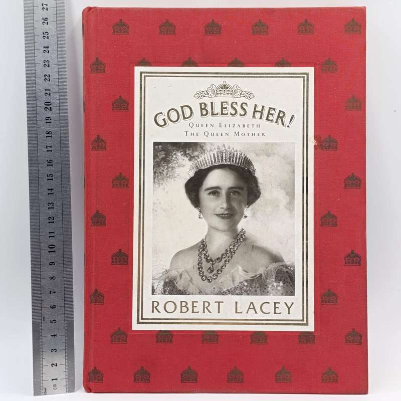 God Bless Her - Queen Elizabeth The Queen Mother by Robert Lacey
