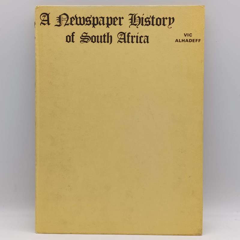 A Newspaper History of South Africa by Vic Alhadeff