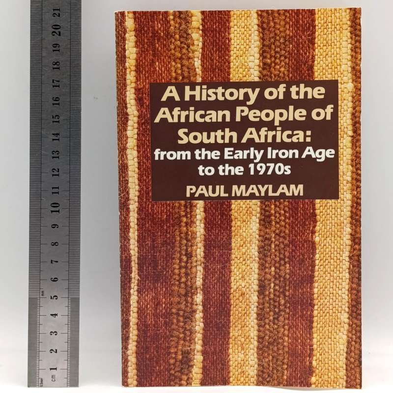 A History of the African People of South Africa : From early Iron Age to the 1970's by Paul Maylam