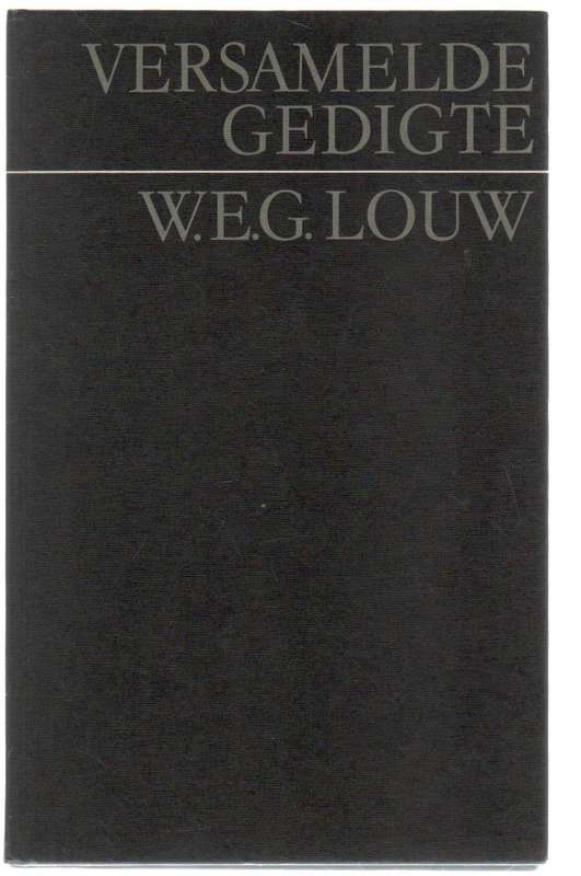 VERSAMELDE GEDIGTE - W E G LOUW (1 STE DRUK 1973)