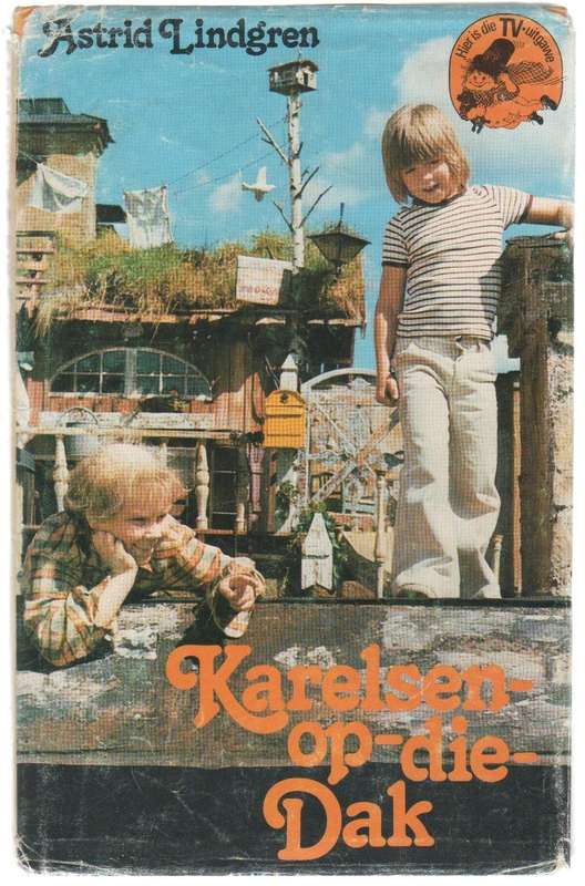 KARELSEN-OP-DIE DAK - ASTRID LINDGREN (1 STE AFRIKAANSE UITGAWE 1978) TV UITGAWE