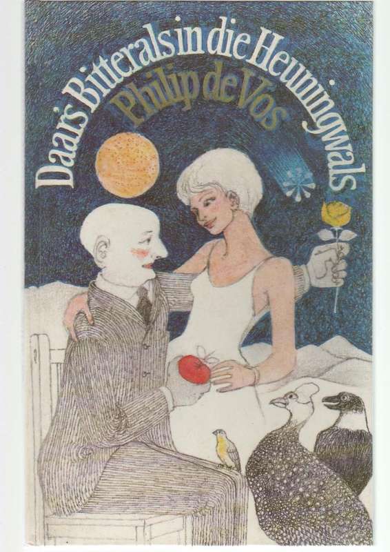 DAAR'S BITTERALS IN DIE HEUNINGWALS - PHILIP DE VOS (1 STE UITGAWE 1988)