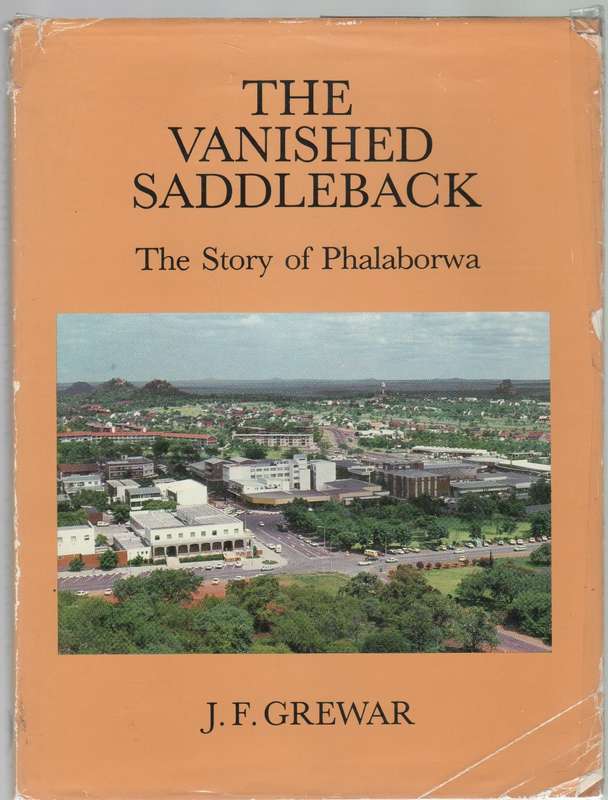 THE VANISHED SADDLEBACK THE STORY OF PHALABORWA - J F GREWAR (SIGNED 2021)