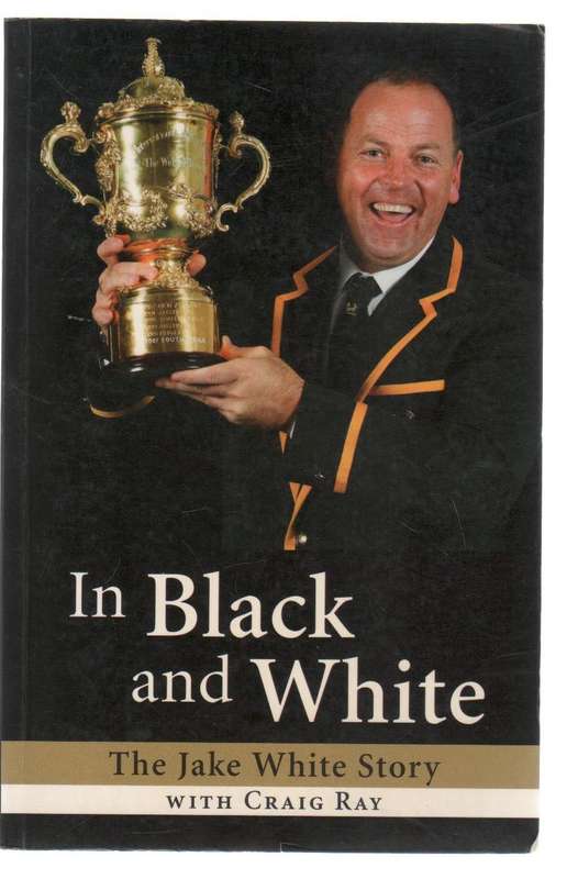 IN BLACK AND WHITE , THE JAKE WHITE STORY - CRAIG RAY (1 ST PUBLISHED 2007)